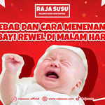 Penyebab dan Cara Menenangkan Bayi Rewel di Malam Hari