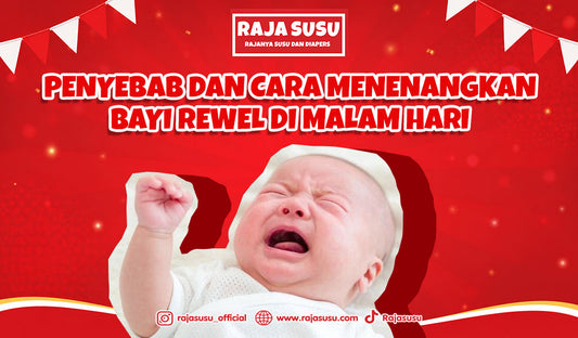 Penyebab dan Cara Menenangkan Bayi Rewel di Malam Hari