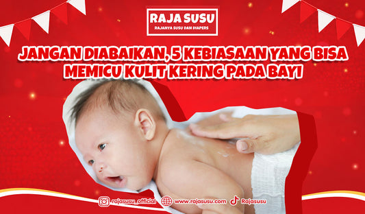Jangan Diabaikan, 5 Kebiasaan yang Bisa Memicu Kulit Kering pada Bayi